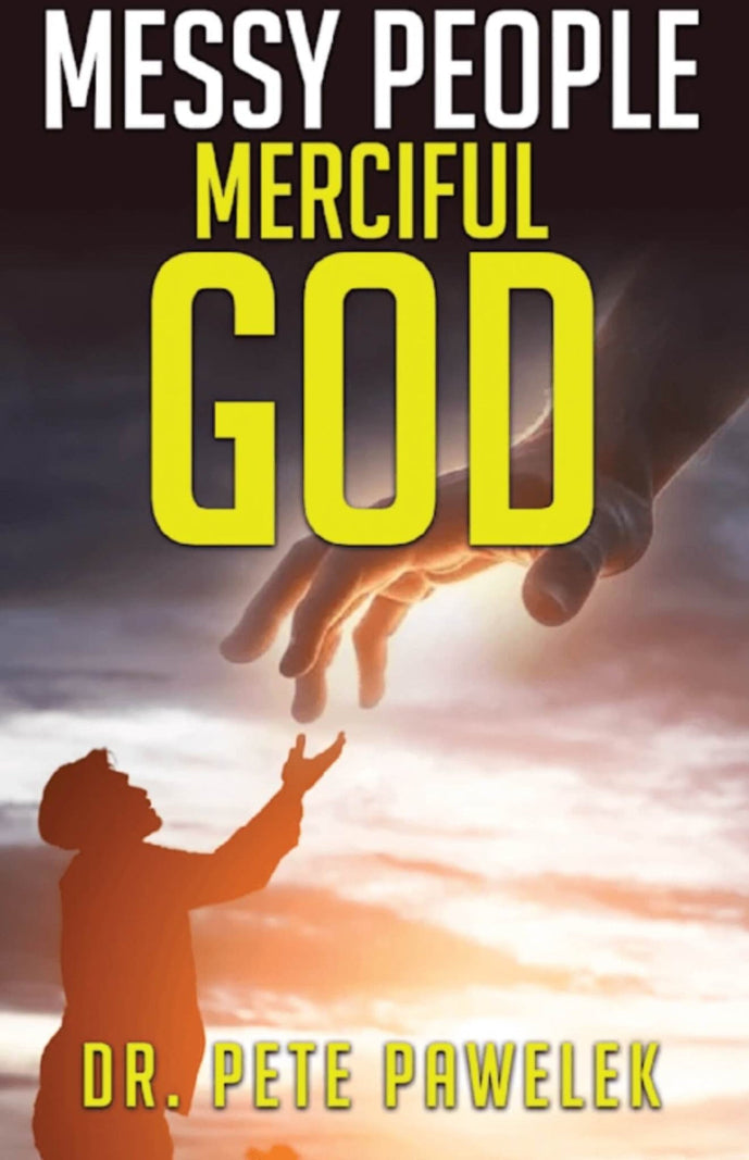 Book cover of 'Messy People, Merciful God' by Dr. Pete Pawelek with a silhouette reaching out towards a divine hand.