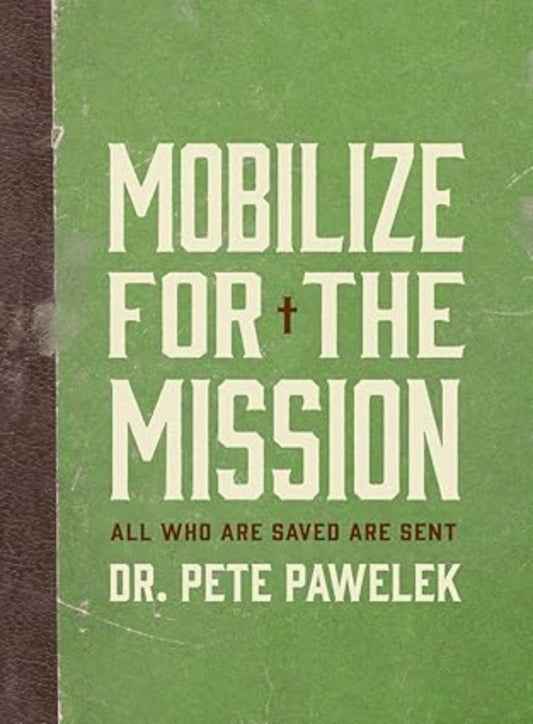 Mobilize For The Mission: All Who Are Saved Are Sent